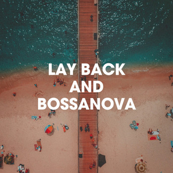 Bossa Cafe en Ibiza, Bossa Chill Out, Brasilian Tropical Orchestra - Lay Back And Bossanova