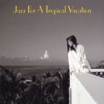 Various Artists - Jazz For A Tropical Vacation