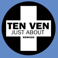 Ten Ven - Just About (Remixes)