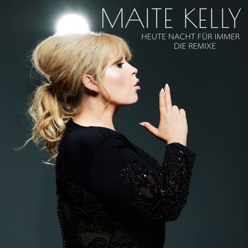 Maite Kelly - Heute Nacht für immer (Die Remixe)