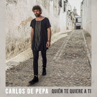 Carlos De Pepa - Quién Te Quiere A Ti