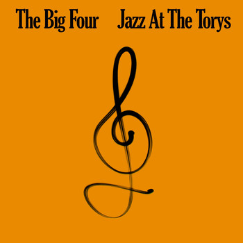 The Big Four - The Big Four: Jazz At The Torys