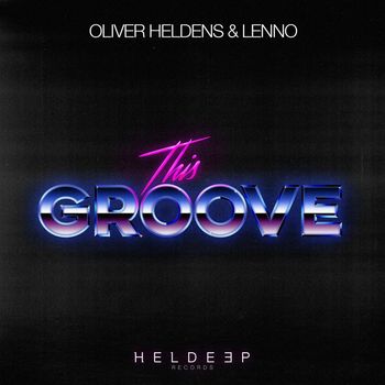 Oliver Heldens & Lenno - This Groove