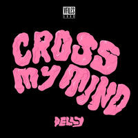 Delly - Cross My Mind