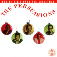 The Persuasions - You're All I Want For Christmas