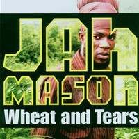 Jah Mason - Wheat and Tears