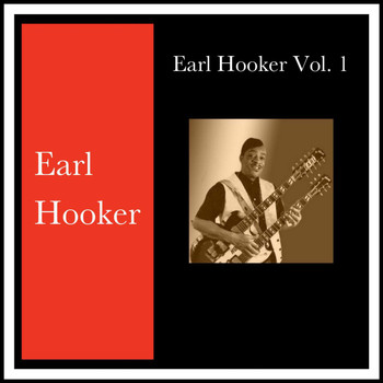 Earl Hooker - Earl Hooker, Vol. 1