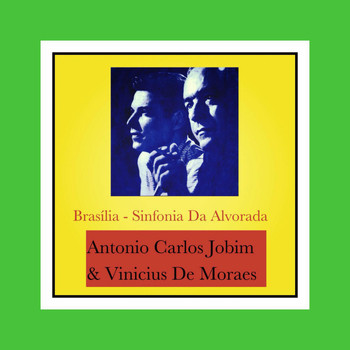 Antonio Carlos Jobim & Vinicius De Moraes - Brasília / Sinfonia Da Alvorada
