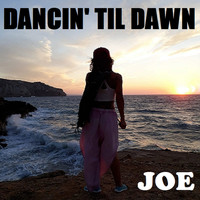 Joe - DANCIN' TIL DAWN