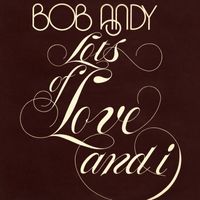 Bob Andy - Lots of Love and I