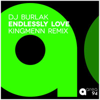 DJ Burlak - Endlessly Love (Kingmenn Remix)