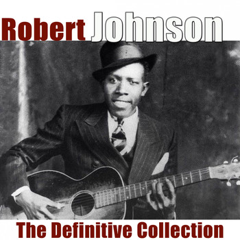 Robert Johnson - The Definitive Collection (Remastered 2018)