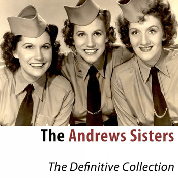 The Andrews Sisters - The Definitive Collection (Remastered 2018)