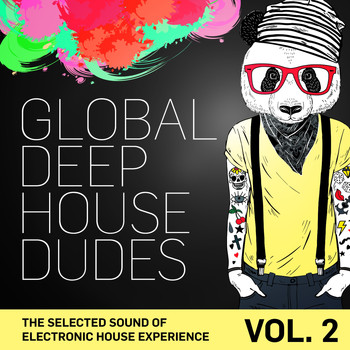 Various Artists - Global Deep House Dudes, Vol. 2 (The Selected Sound Of Electronic House Experience)