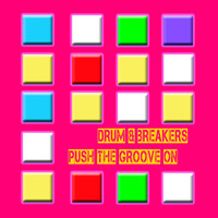 Drum & Breakers - Push the Groove On