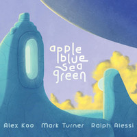Alex Koo, Mark Turner & Ralph Alessi - Appleblueseagreen