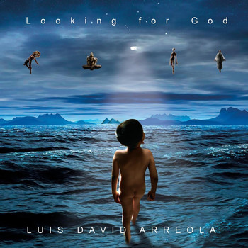 Luis David Arreola - Looking for God