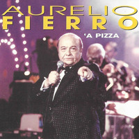 Aurelio Fierro / Aurelio Fierro - 'A Pizza