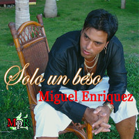 Miguel Enriquez - Solo un Beso