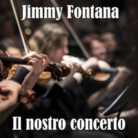 Jimmy Fontana - Il nostro concerto