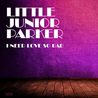 Little Junior Parker - I Need Love So Bad
