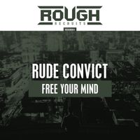 Rude Convict - Free Your Mind