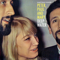 Peter, Paul and Mary - Deep Water