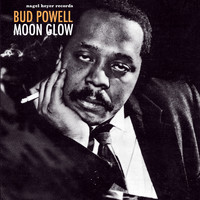 Bud Powell - Moon Glow