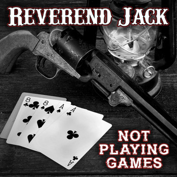 Reverend Jack - Not Playing Games
