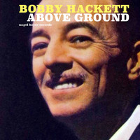 Bobby Hackett - Above Ground