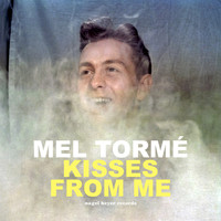Mel Tormé - Kisses from Me