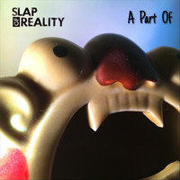 Slap of Reality - A Part Of