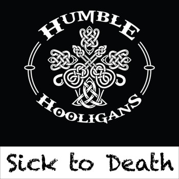 The Humble Hooligans - Sick to Death