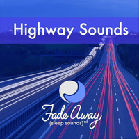 Fade Away Sleep Sounds - Highway Sounds