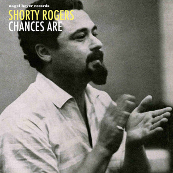 Shorty Rogers - Chances Are