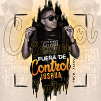 Joshua - Fuera de Control (Explicit)