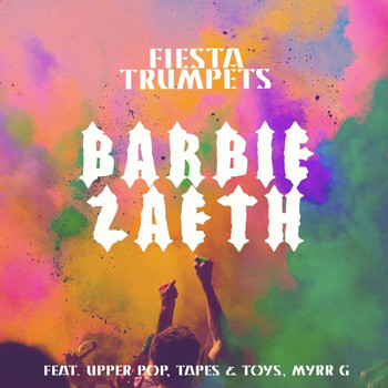 Barbie Zaeth - Fiesta Trumpets (feat. Upper Pop, Myrr G & Tapes & Toys)