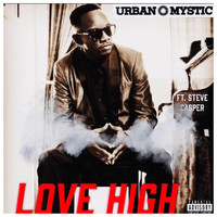 Urban Mystic - Love High (feat. Steve Casper) (Explicit)