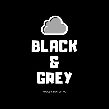 Macey Butchko - Black and Grey