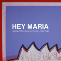 Jack Droppers & the Best Intentions - Hey Maria
