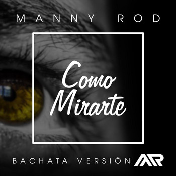 Manny Rod - Como Mirarte (Bachata Version)