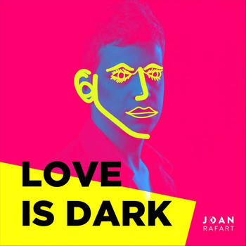 Joan Rafart - Love Is Dark (Explicit)