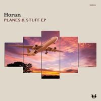 Horan - Planes & Stuff EP