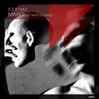 Ice X Diaz - MMIG (My Mind Is Gone)
