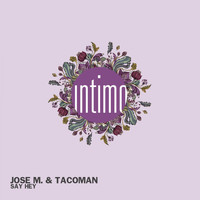 Jose M, TacoMan - Say Hey
