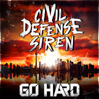 Go Hard - Civil Defense Siren