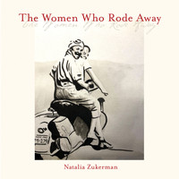 Natalia Zukerman / - The Women Who Rode Away (Deluxe Version)