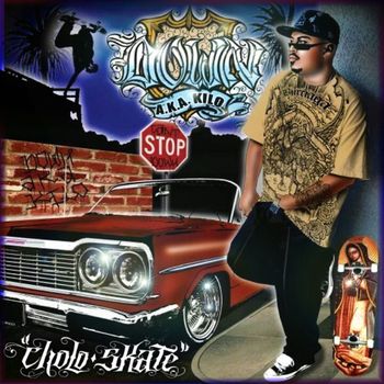Down A.K.A. Kilo - Cholo Skate (Explicit)