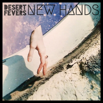 Desert Fevers - New Hands