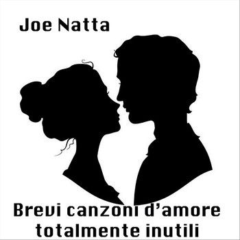 Joe Natta - Brevi canzoni d'amore totalmente inutili